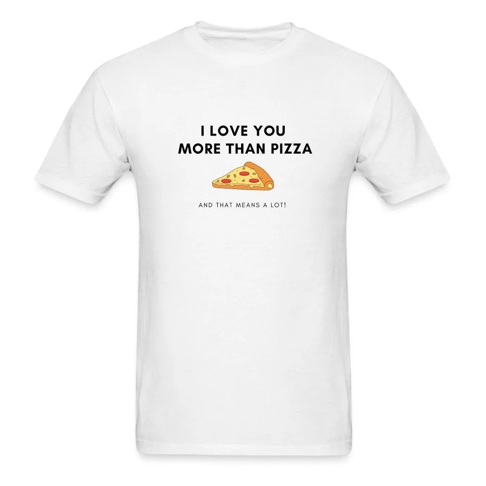 I Love You More Than Pizza Women's T-Shirt